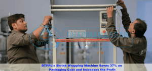 DTPPL's Shrink Wrapping Machine