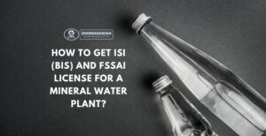 How to Get ISI (BIS) and FSSAI License for a Mineral Water Plant?