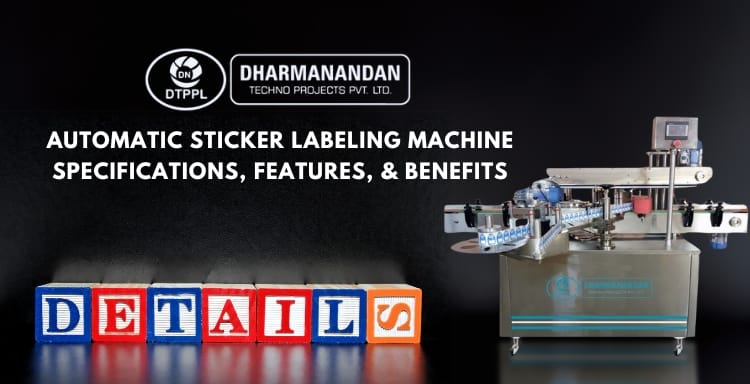 Automatic Sticker Labeling Machine Specifications, Features, & Benefits