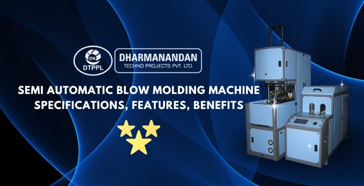 Semi Automatic Blow Molding Machine Specifications, Features, Benefits