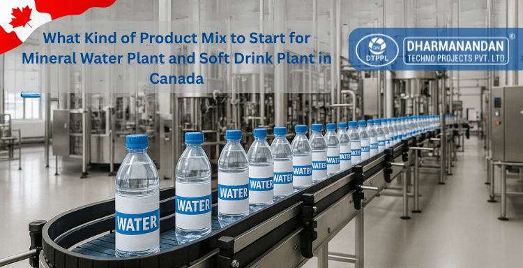 What Kind of Product Mix to Start for Mineral Water Plant and Soft Drink Plant in Canada