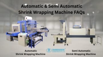 Shrink Wrapping Machine (Automatic and Semi Automatic) FAQs