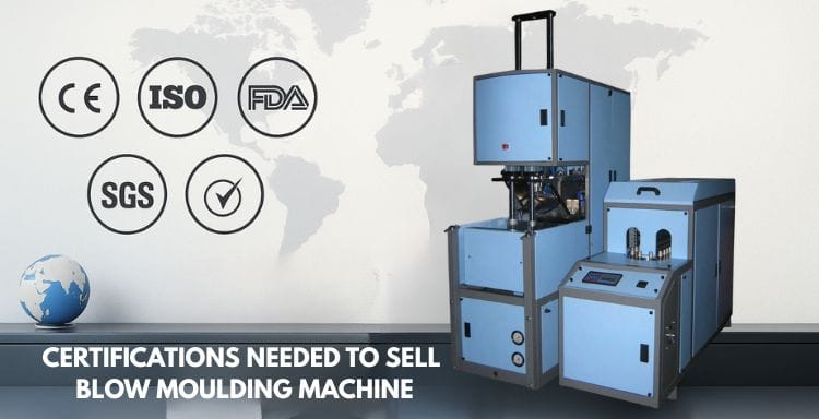 Certifications Needed to Sell Blow Moulding Machine