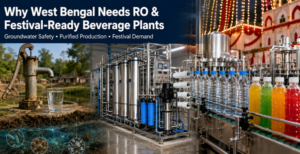 Why West Bengal Needs RO & Festival Ready Beverage Plants